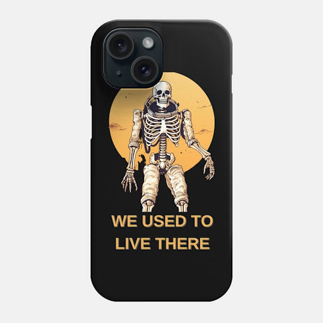 We Used To Live There  Skeleton Astronaut Phone Case by FrogandFog