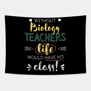 Without Biology Teachers Gift Idea - Funny Quote - No Class Tapestry