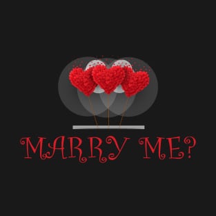 engagement marry me heart baloons t shirt T-Shirt