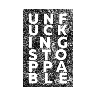 Unfucking Stoppable | Motivational T-Shirt