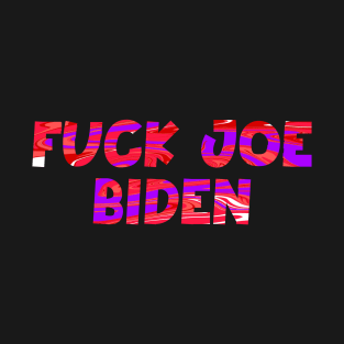 Fuck joe biden T-Shirt