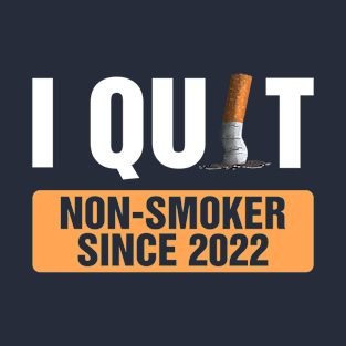 I quit non-smoker since 2022 T-Shirt