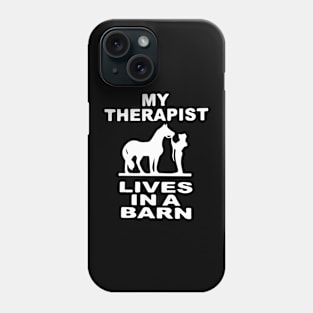 My Therapist Lives In A Barn - Funny Cute Horse Phone Case