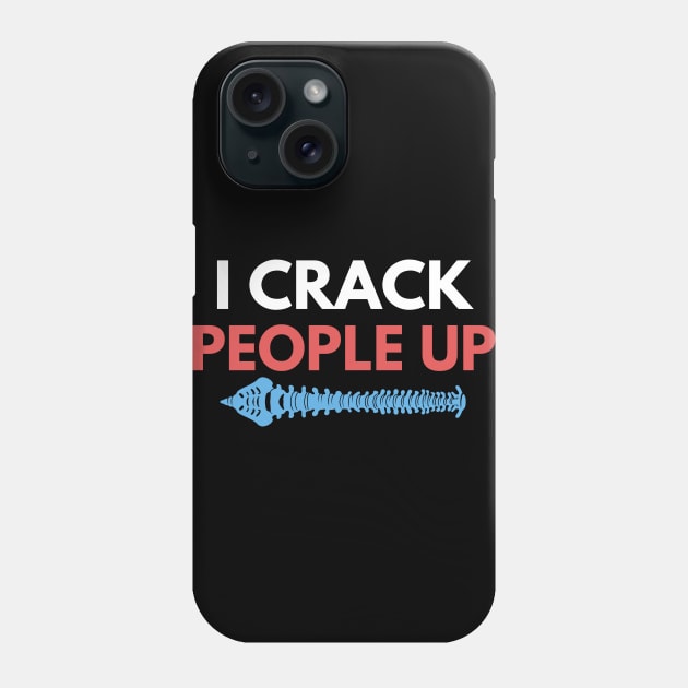 I Crack People Up Funny Chiropractor Spine adjust Therapist Phone Case by patroart