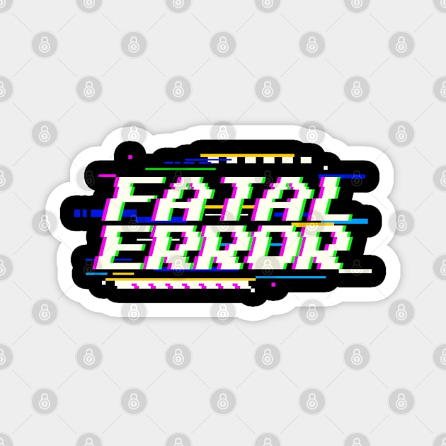 Fatal Error Glitch Text Magnet by ChristianShirtsStudios