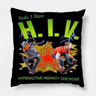 I Have H.I.V. - Hyperactive Insanity Disorder Pillow
