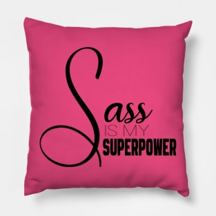 Sass is my Superpower Pillow