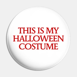 This is my Halloween Costume - T Shirt Design Pin