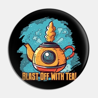 Blast Off with Tea Pin