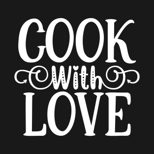 Cook With Love T-Shirt