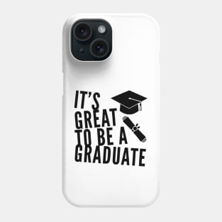 It's Great to be a Graduate Phone Case