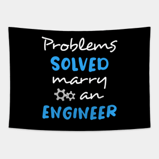 Problems solved, marry an engineer Tapestry