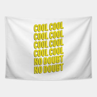 Brooklyn Nine Nine | Cool Cool No Doubt No Doubt | Quotes Tapestry