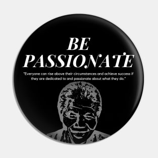 Remember To Be Passionate! Pin