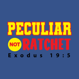 Peculiar Not Ratchet T-Shirt