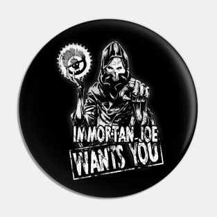 Immortan wants you Pin