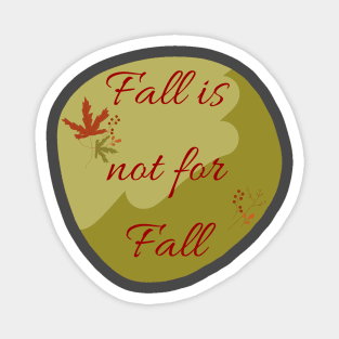 Fall is not for Fall Magnet