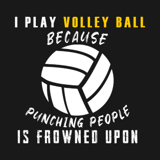 I Play Volley Ball Shirt T-Shirt