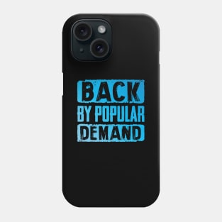 Back by popular demand Phone Case