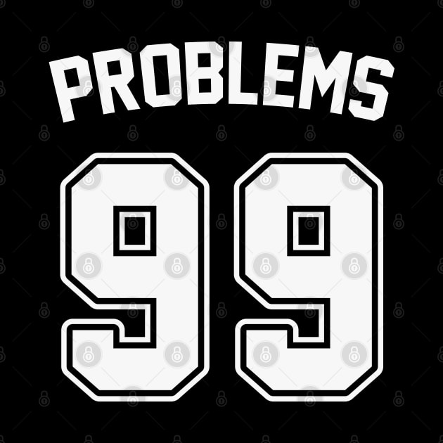 99 Problems: Funny Rap Lyrics-Inspired Jersey by TwistedCharm