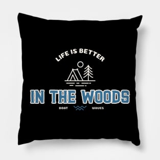 Life Is Better In The Woods Camping Pillow