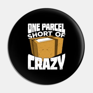 One Parcel Short Of Crazy Postal Worker Gift Pin