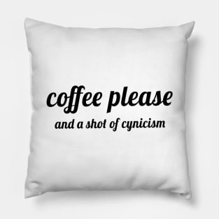 Coffee Please, and a Shot of Cynicism Pillow