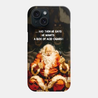 Puff Sumo: Santa Reacting to a Cigar Request for Flavor Infused Acid Cigars Phone Case