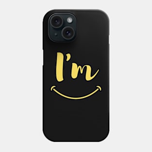 I'm Smiling Phone Case