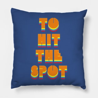 To hit the spot 1 Pillow