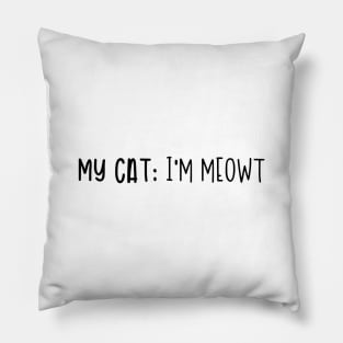 My Cat: I'm Meowt Pillow