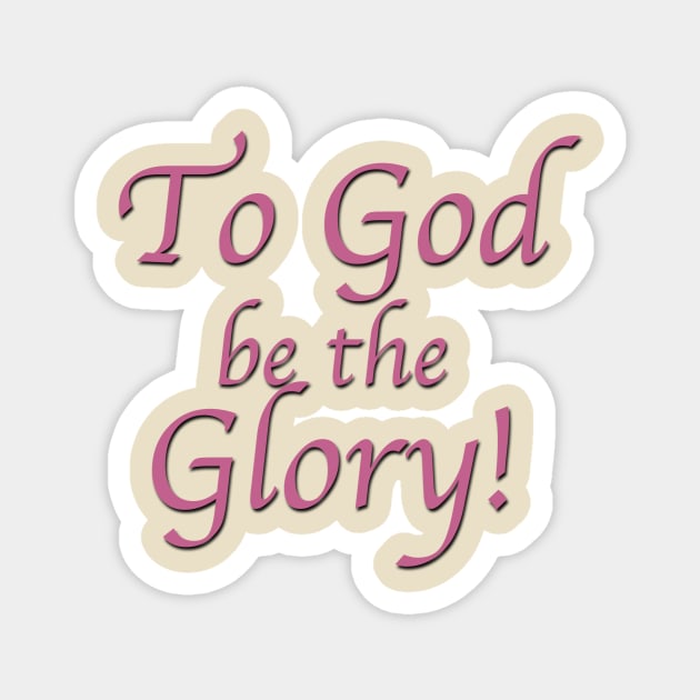 To God be the Glory Magnet by dht2013