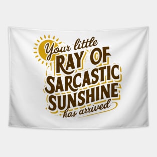 Your Little Ray of Sarcastic Sunshine Has Arrived Tapestry