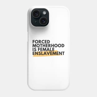 Forced Motherhood is female enslavement Phone Case