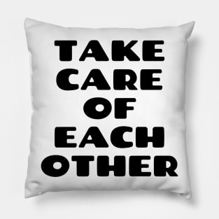 Take care of each other Pillow