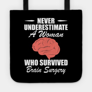 Brain Surgery - Never underestimate a woman who survived brain surgery w Tote