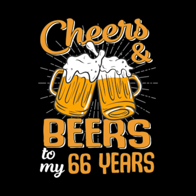 Cheers And Beers To My 66 Years 66th Birthday Funny Birthday Crew by Kreigcv Kunwx