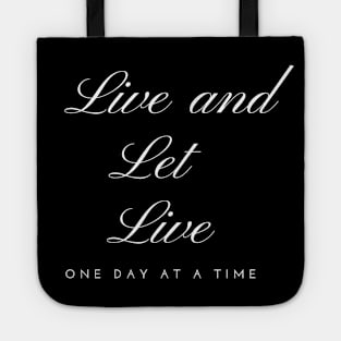 Live and Let Live One Day At A Time Tote