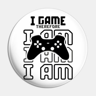 I game therefore i am Pin