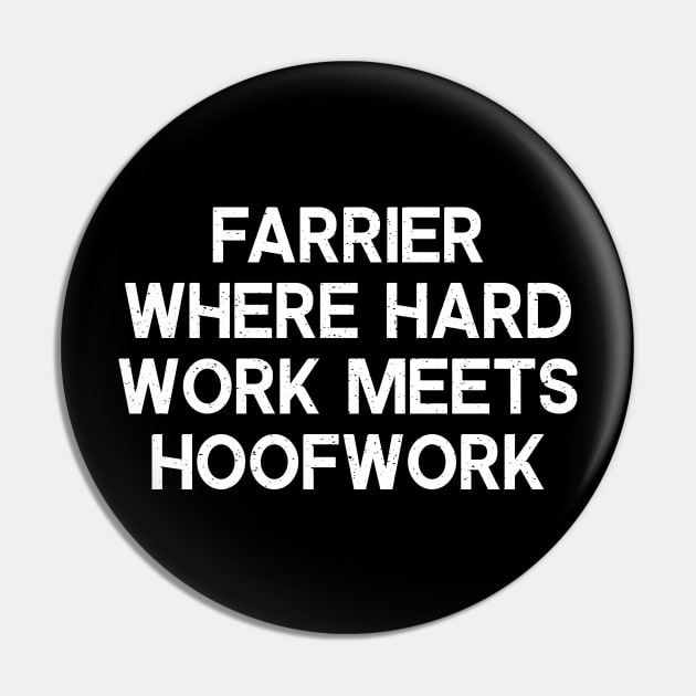 Farrier Where Hard Work Meets Hoofwork Pin by trendynoize