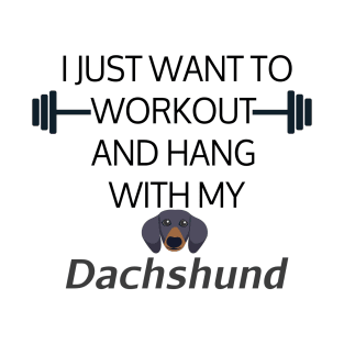 I Just Want To Workout And Hang Out With My Dachshund, Lose Weight, Dog Lovers T-Shirt