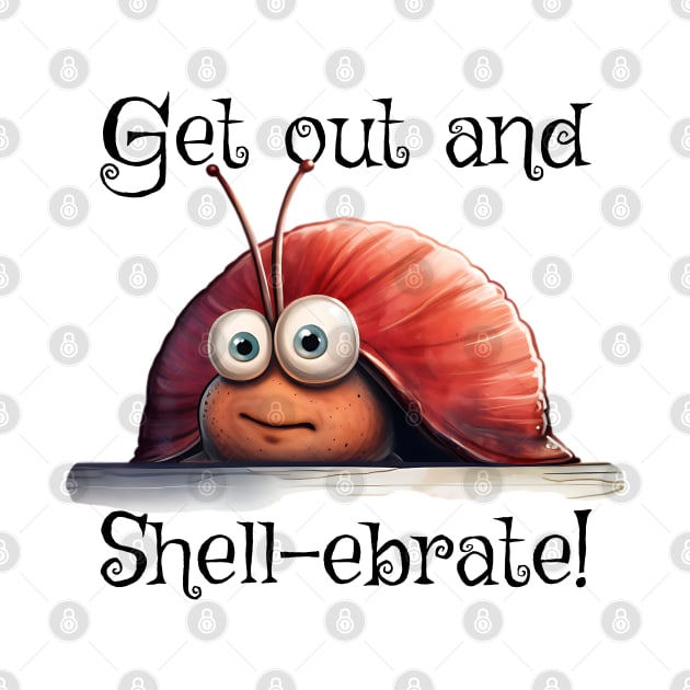 Introverted snail Get on out and Shell-ebrate! silly pun by Luxinda