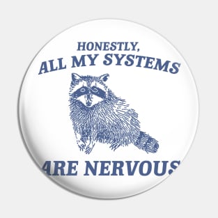 Actually All My Systems Are Nervous Funny Sarcastic Raccoon Shirt, Mental Health Sweatshirt, Gag Shirt for Women Pin