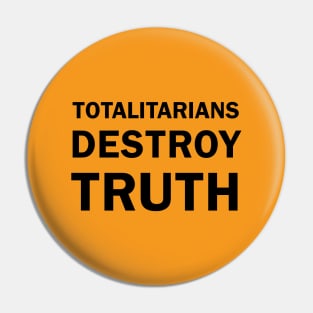 TOTALITARIANS DESTROY TRUTH Pin