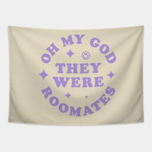 OH MY GOD THEY WERE ROOMATES TIKTOK SHIRT Tapestry