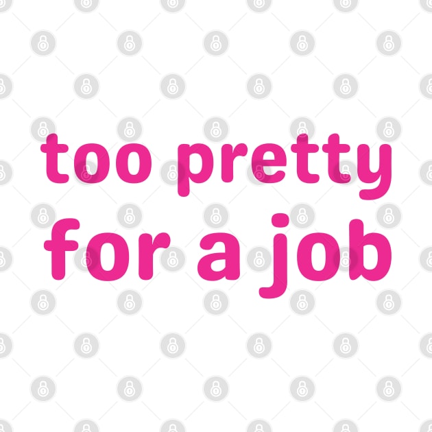 too pretty for a job by mdr design