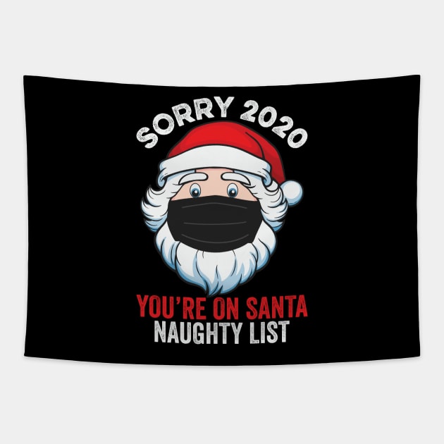 Sorry 2020 You're On Santa Naughty List Tapestry by DragonTees