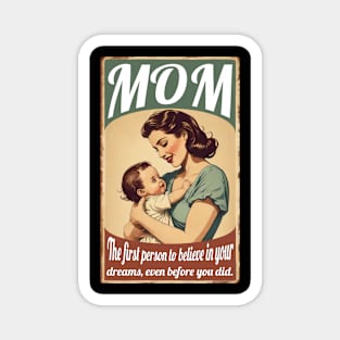 Mom: First Person To Believe In Your Dreams Magnet