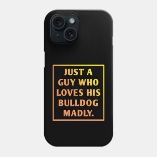 Bulldog Lover Phone Case