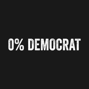 Zero percent democrat T-Shirt